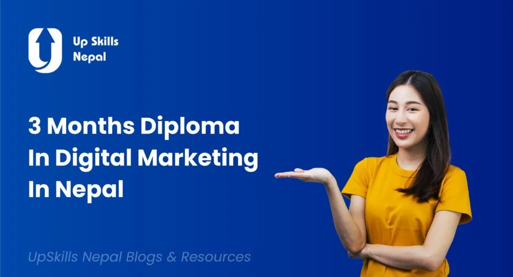 learn 3 Months Diploma In Digital Marketing In Nepal at UpSkills Nepal